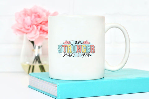 I Am Stronger Than I Feel, Mental Health Sublimation Sublimation CraftLabSVG 
