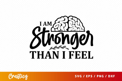 I am stronger than i feel SVG Design SVG Designangry 