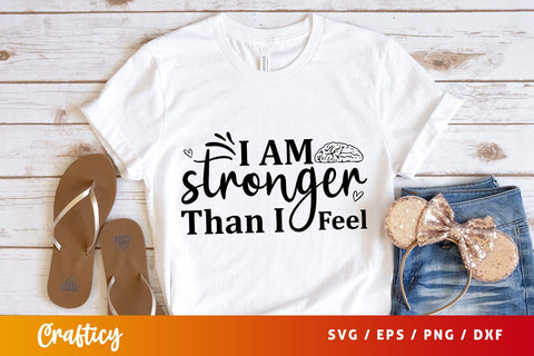 I am stronger than i feel svg Design SVG Designangry 