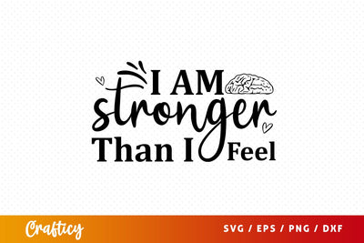 I am stronger than i feel svg Design SVG Designangry 