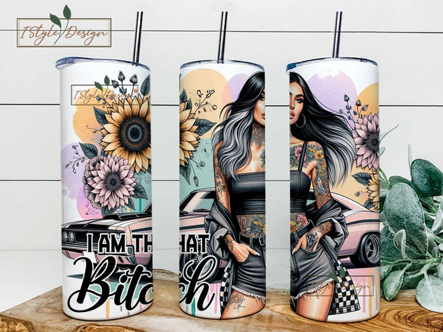 I Am That Bitch, Bad Ass Girl 20oz Sublimation Tumbler PNG Empowering Sassy Design, 20oz Tumbler Motivational, Sarcastic Sublimation Sublimation iStyleDesign 