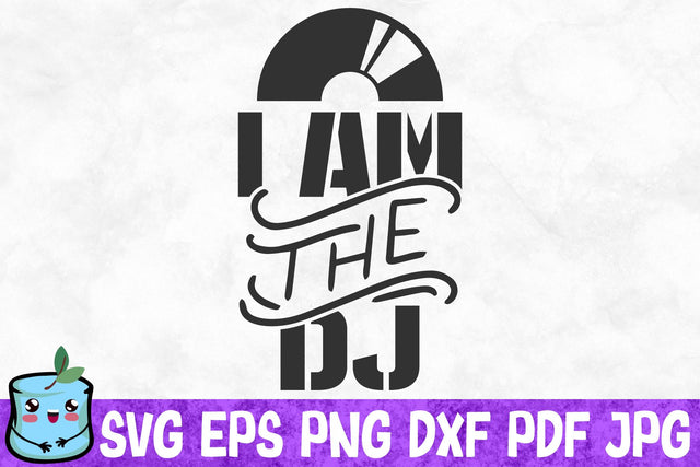 I Am The Dj SVG MintyMarshmallows 