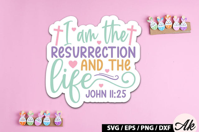 I am the resurrection and the life john 11 25 SVG Stickers SVG akazaddesign 