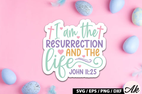I am the resurrection and the life john 11 25 SVG Stickers SVG akazaddesign 