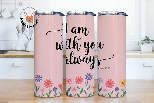 I am With You Always Bible Verse 20oz Skinny Tumbler Sublimation Designs Sublimation Rabbitmakies 