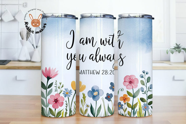 I am With You Always Bible Verse 20oz Skinny Tumbler Sublimation Designs Sublimation Rabbitmakies 