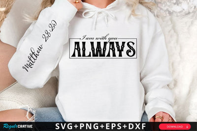 I Am With You Always Sleeve SVG Design SVG Regulrcrative 