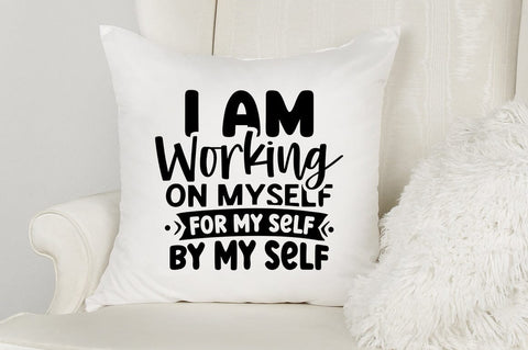 I am working on myself for my self by my self SVG Design SVG Designangry 
