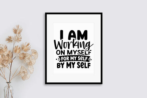 I am working on myself for my self by my self SVG Design SVG Designangry 