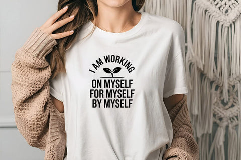 I Am Working On Myself For Myself By Myself SVG Angelina750 