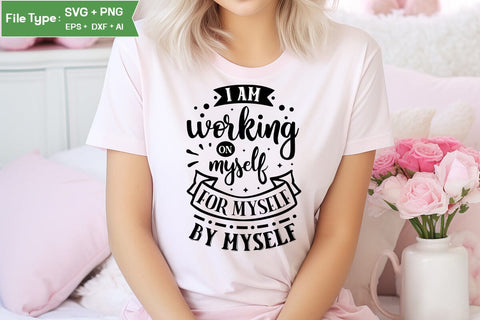 I Am Working On Myself For Myself By Myself SVG Cut File, funny Inspirational Quote SVG, SVGs,Quotes and Sayings,Food & Drink,On Sale, Print & Cut SVG DesignPlante 503 