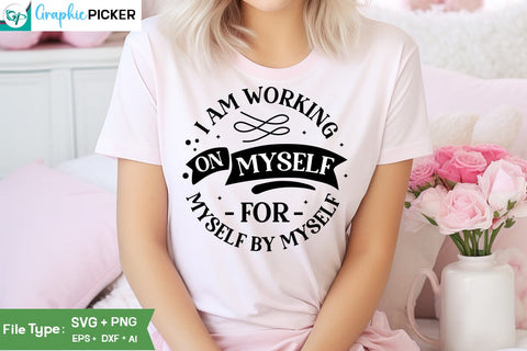 I Am Working On Myself For Myself By Myself SVG Cut File, SVGs, Food & Drink, Print & Cut, Quotes and Sayings SVG DesignPlante 503 
