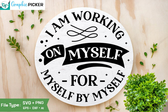 I Am Working On Myself For Myself By Myself SVG Cut File, SVGs, Food & Drink, Print & Cut, Quotes and Sayings SVG DesignPlante 503 
