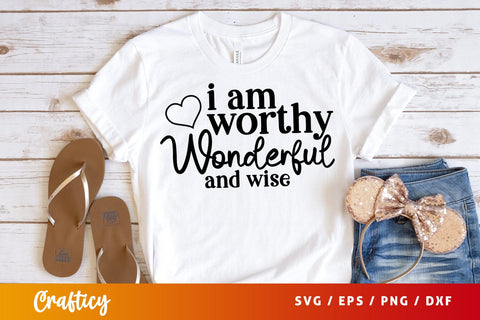 I am worthy wonderful and wise SVG Design SVG Designangry 