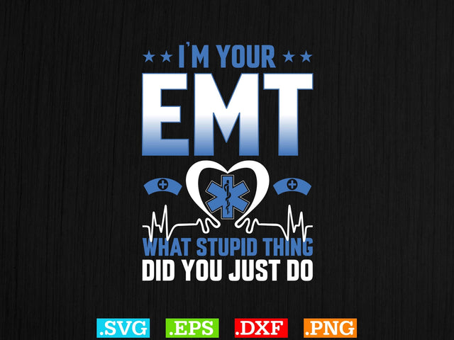 I Am your emt what stupid thing did you just do Shirt, EMS Paramedic Svg, EMT Svg, Medical Color Outlined Symbol Svg SVG Creativeart88 