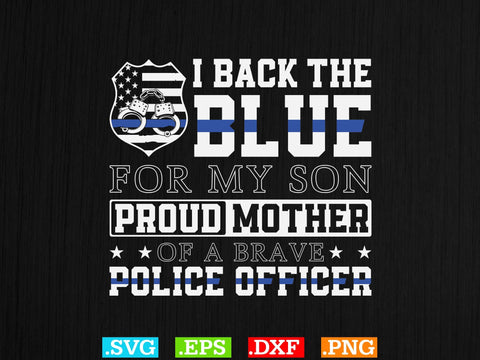 I Back The Blue For My Son Proud Mother Shirt, Police Svg, Back the Blue Svg, Thin Blue Line Svg, Police Officer Svg, Police Wife Svg, Distressed Flag SVG Creativeart88 