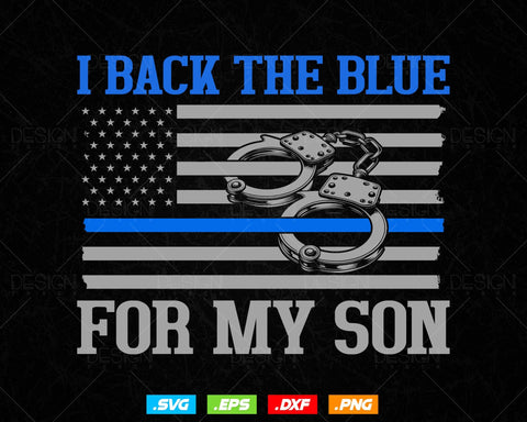 I Back The Blue For My Son Proud Police Officer's Mom Dad T shirt Design Ai Svg Png Files, Police Blue Line svg files for cricut SVG DesignDestine 