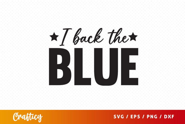 I back the blue SVG Design SVG Designangry 