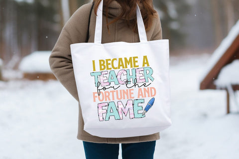 I Became A Teacher For The Fortune And Fame PNG Design Sublimation Designangry 