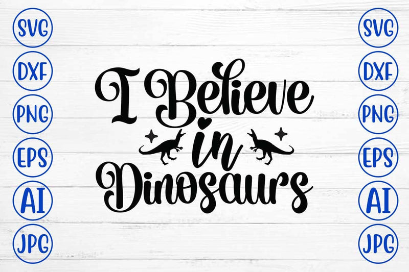 I Believe In Dinosaurs SVG Design SVG Syaman 