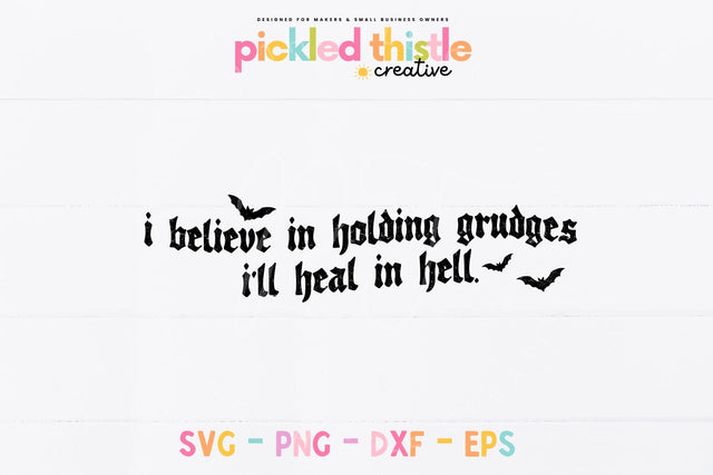 I Believe In Holding Grudges SVG PNG SVG Pickled Thistle Creative 