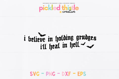 I Believe In Holding Grudges SVG PNG SVG Pickled Thistle Creative 