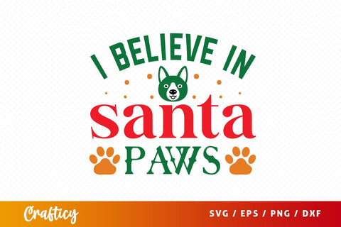 I believe in santa paws Svg Design SVG Designangry 