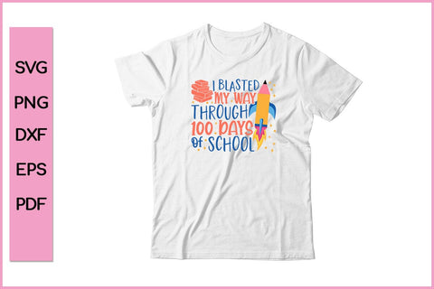 I Blasted My Way Through 100 Days Of School Funny 100 Day's School SVG PNG Craft Cut File SVG SVG Print File 