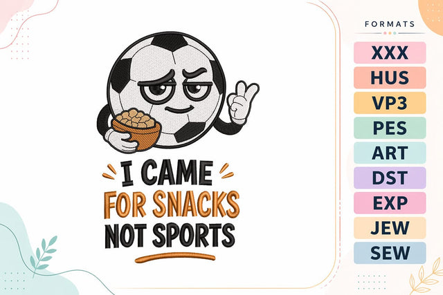 I Came For Snacks Not Sports Funny Soccer Embroidery Design Embroidery/Applique DESIGNS sg embroidery 
