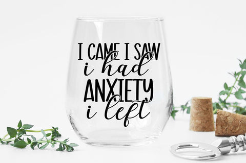 I Came I Saw I Had Anxiety I Left SVG Design SVG Designangry 
