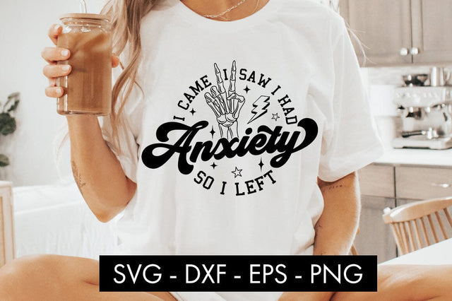 I Came I Saw I Had Anxiety So I Left SVG Cut File PNG SVG Freeling Design House 