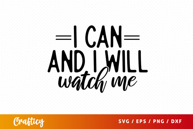 I can and i will watch me SVG Design SVG Designangry 
