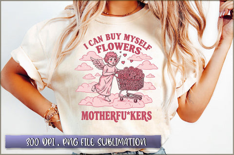 I Can Buy My Self Flowers motherfu kers Sublimation Sublimation Shetara Begum 