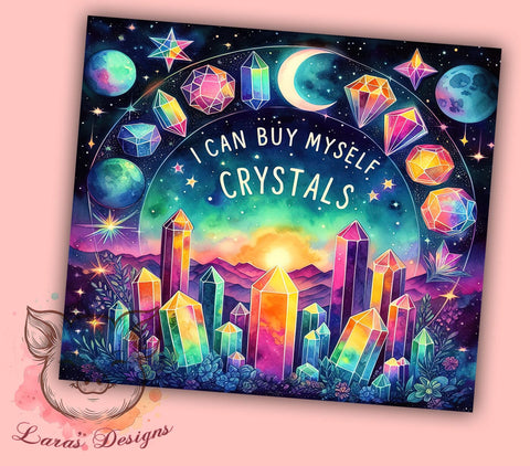 I Can Buy Myself Crystals 20oz Tumbler Png, Straight & Tapered Tumbler Png, Magic Stone Tumbler Png, Digital Download PNG Sublimation Lara' s Designs 