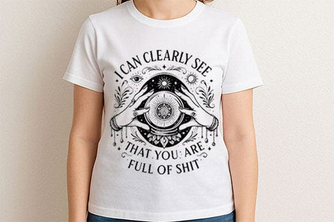 I Can Clearly See That You Are Full of Sh*t PNG Sarcastic Quote SVG BillahCrafts 