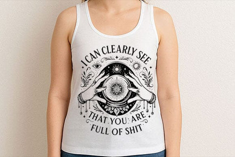 I Can Clearly See That You Are Full of Sh*t PNG Sarcastic Quote SVG BillahCrafts 