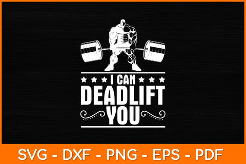 I Can Deadlift You Weightlifting Svg Design SVG artprintfile 