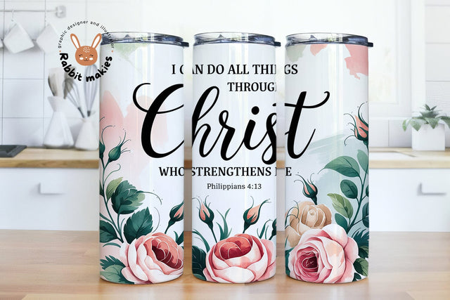 I Can Do All Things Through Christ Who Strengthens Me 20oz Skinny Tumbler Sublimation Designs Sublimation Rabbitmakies 