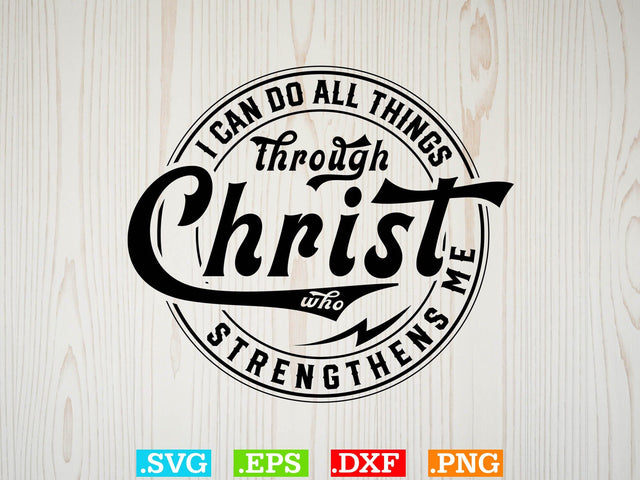 I Can Do All Things Through Christ Who Strengthens Me Svg, Christian Svg, Scripture Bundle, Bible Verse Svg, Religious Svg Bundle, Jesus Svg, God Svg SVG Creativeart88 