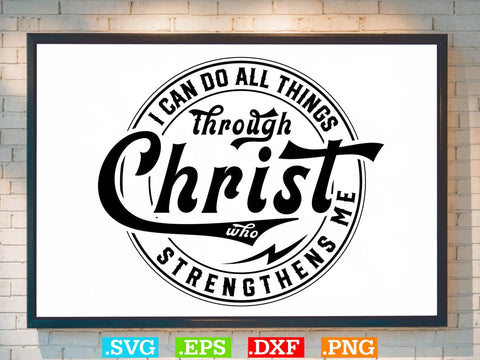 I Can Do All Things Through Christ Who Strengthens Me Svg, Christian Svg, Scripture Bundle, Bible Verse Svg, Religious Svg Bundle, Jesus Svg, God Svg SVG Creativeart88 