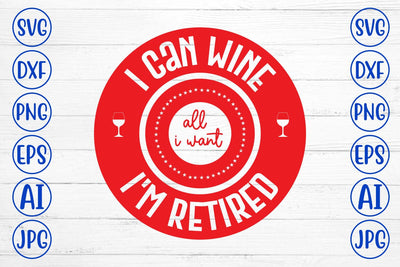 I Can Wine All I Want I'm Retired SVG Syaman 