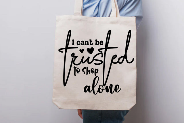 I can't be trusted to shop alone SVG orpitasn 