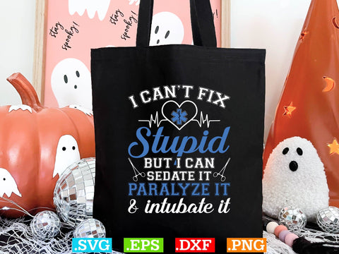 I can't fix stupid but i can sedate it paralyze it & intubate it Shirt, EMS Paramedic Svg, EMT Svg, Medical Color Outlined Symbol Svg SVG Creativeart88 