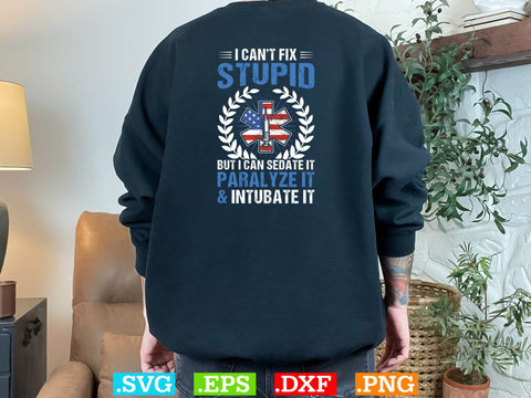 I can't fix stupid but i can sedate it paralyze it & intubate it Shirt, EMS Paramedic Svg, EMT Svg, Medical Color Outlined Symbol Svg SVG Creativeart88 