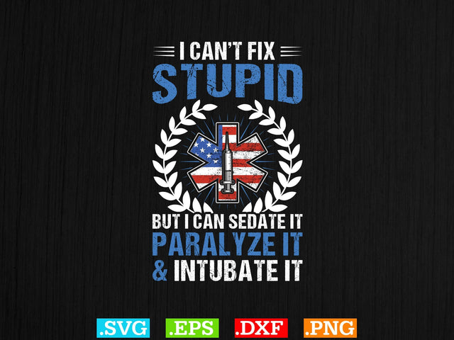 I can't fix stupid but i can sedate it paralyze it & intubate it Shirt, EMS Paramedic Svg, EMT Svg, Medical Color Outlined Symbol Svg SVG Creativeart88 