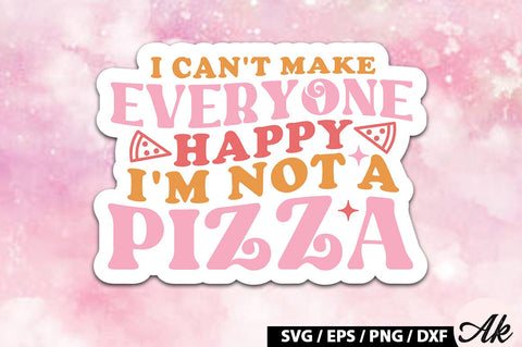 I can't make everyone happy i'm not a pizza Retro Stickers SVG akazaddesign 