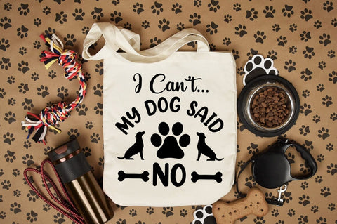 I Cant My Dog Said No SVG Design SVG Designangry 
