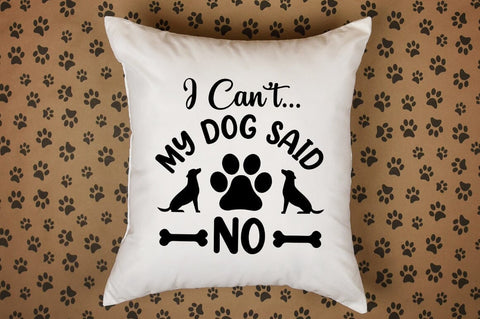 I Cant My Dog Said No SVG Design SVG Designangry 