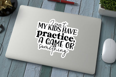 I cant my kids have practice a game or something SVG Angelina750 