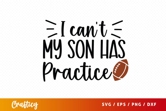 I cant my son has practice SVG Design SVG Designangry 